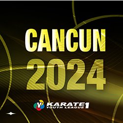 2024 Karate 1-Youth League Cancun